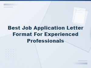 Best Job Application Letter Format for Experienced Professionals – Templates & Tips