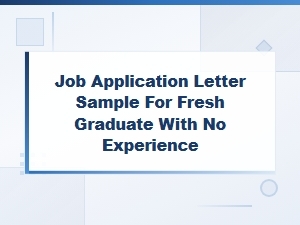 Job Application Letter Sample for Fresh Graduate with No Experience