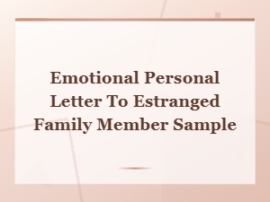 Emotional Personal Letter to an Estranged Family Member – Sample & Template